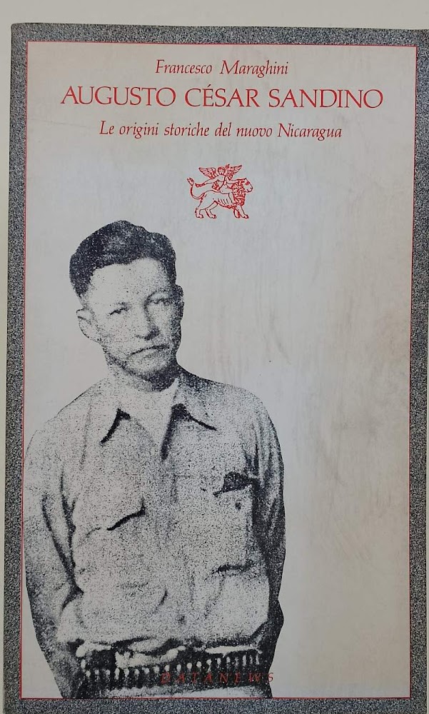 AUGUSTO CESAR SANDINO-LE ORIGINI STORICHE DEL NUOVO NICARAGUA(1989)