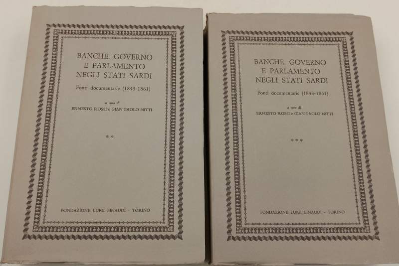 BANCHE, GOVERNO E PARLAMENTO NEGLI STATI SARDI-FONTI DOCUMENTARIE (1843-1861) VOLL …