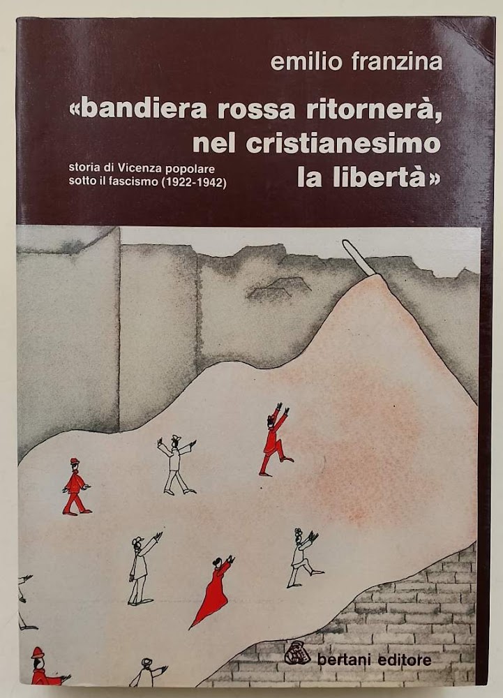 BANDIERA ROSSA RITORNERA', NEL CRISTIANESIMO LA LIBERTA'-STORIA DI VICENZA POPOLARE …