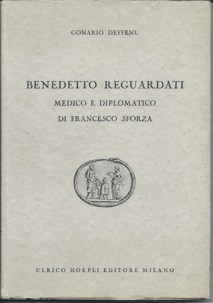 BENDEDETTO REGUARDATI - Medico e diplomatico di Francesco Sforza