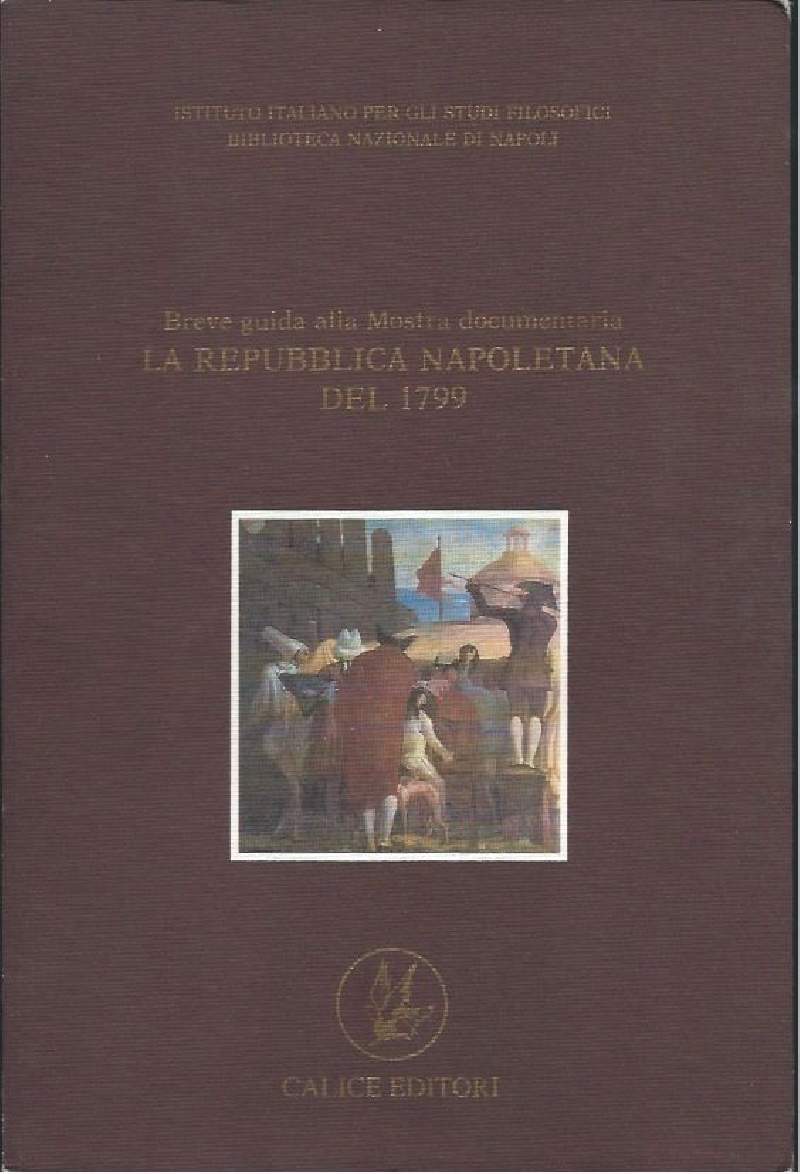 BREVE GUIDA ALLA MOSTRA DOCUMENTARIA LA REPUBBLICA NAPOLETANA DEL 1799