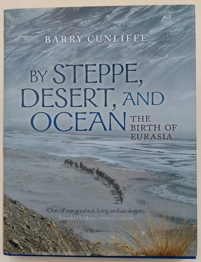 BY STEPPE, DESERT, AND OCEAN- THE BIRTH OF EURASIA( 2015)