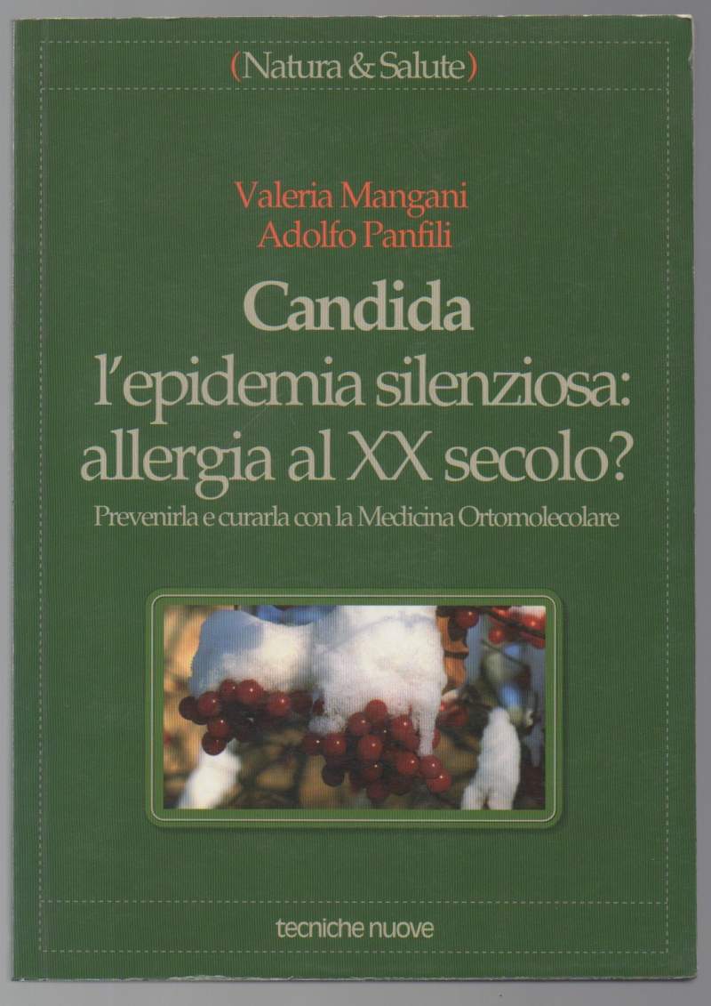 CANDIDA L'EPIDEMIA SILENZIOSA: allergia al XX secolo? Prevenirla e curarla …