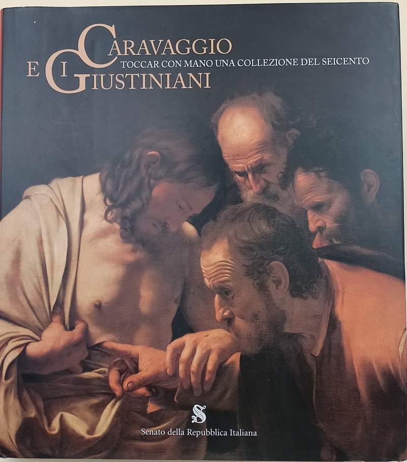 CARAVAGGIO E I GIUSTINIANI-TOCCAR CON MANO UNA COLLEZIONE EDL SEICENTO(2001)