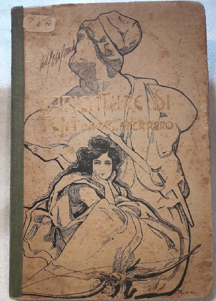 CARICATURE DI TEJA(DAL PASQUINO)ANNUTATE DA AUGUSTO FERRERO( 1900)