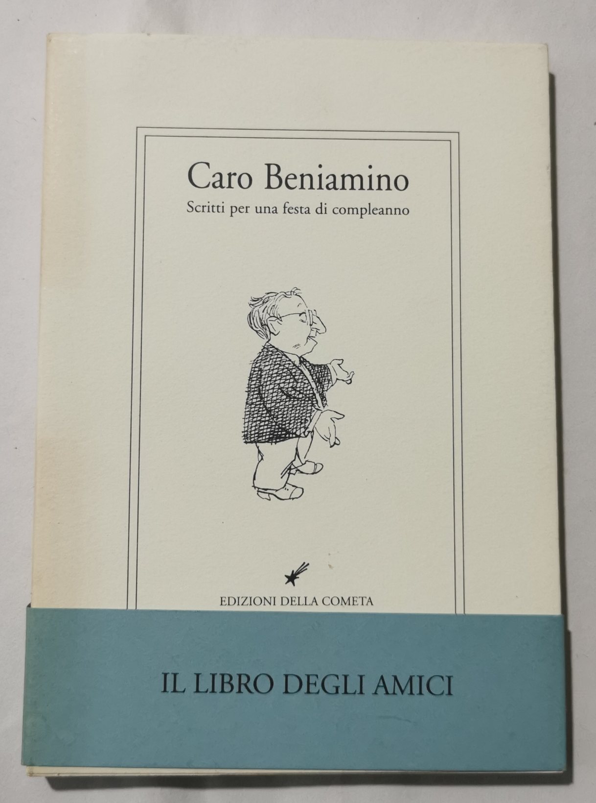 Caro Beniamino, scritti per una festa di compleanno
