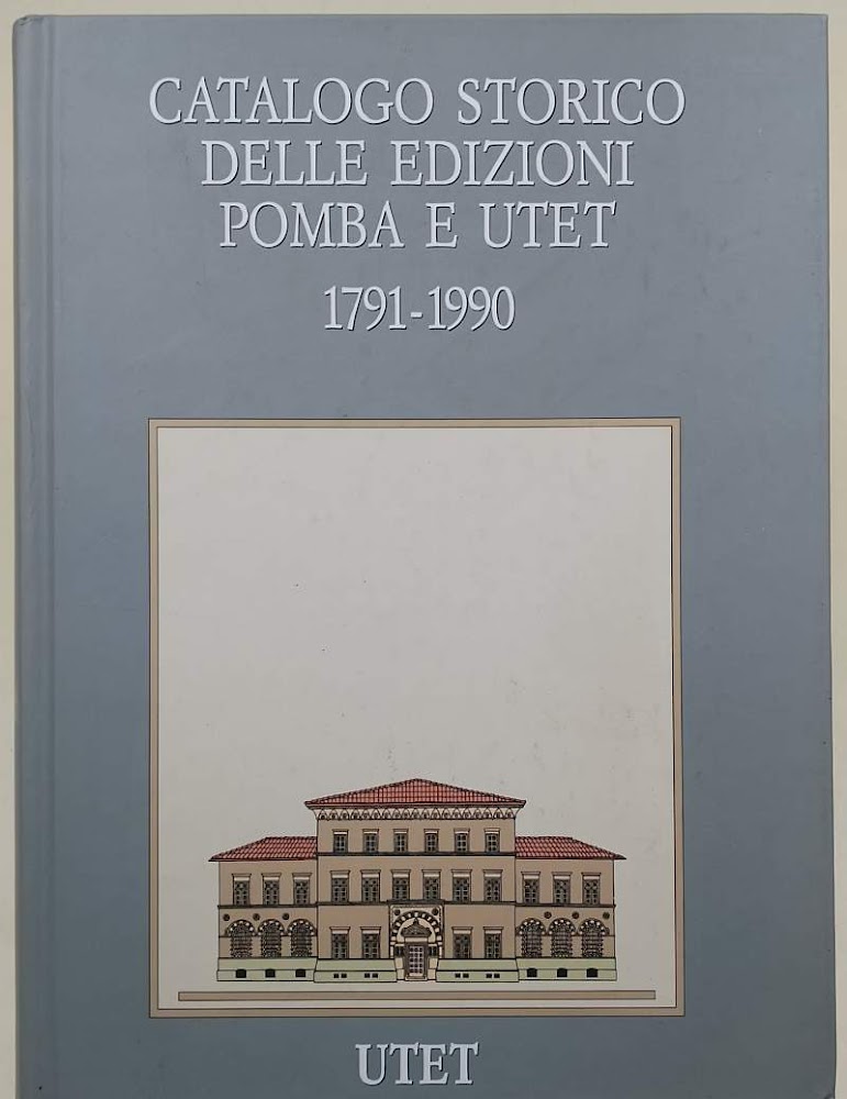 CATALOGO STORICO DELLE EDIZIONI POMBA E UTET-1791-1990 (1991)