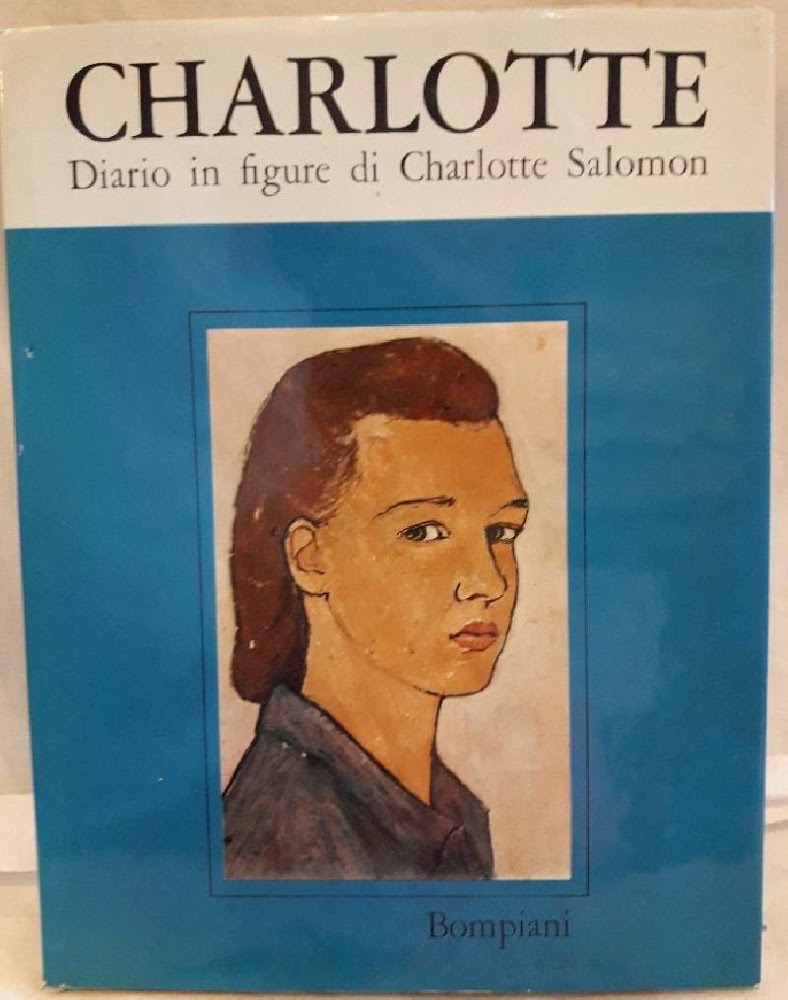 CHARLOTTE-DIARIO IN FIGURE DI CHARLOTTE SALOMON 1917-1943( 1963)