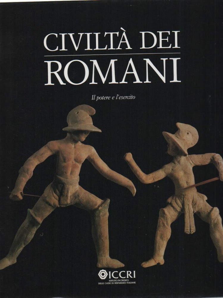CIVILTA' DEI ROMANI - Il Potere e l'Esercito