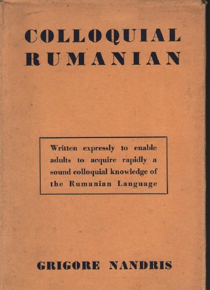 COLLOQUIAL RUMANIAN - Grammar, Exercises, Reader, Vocabulary (1953)