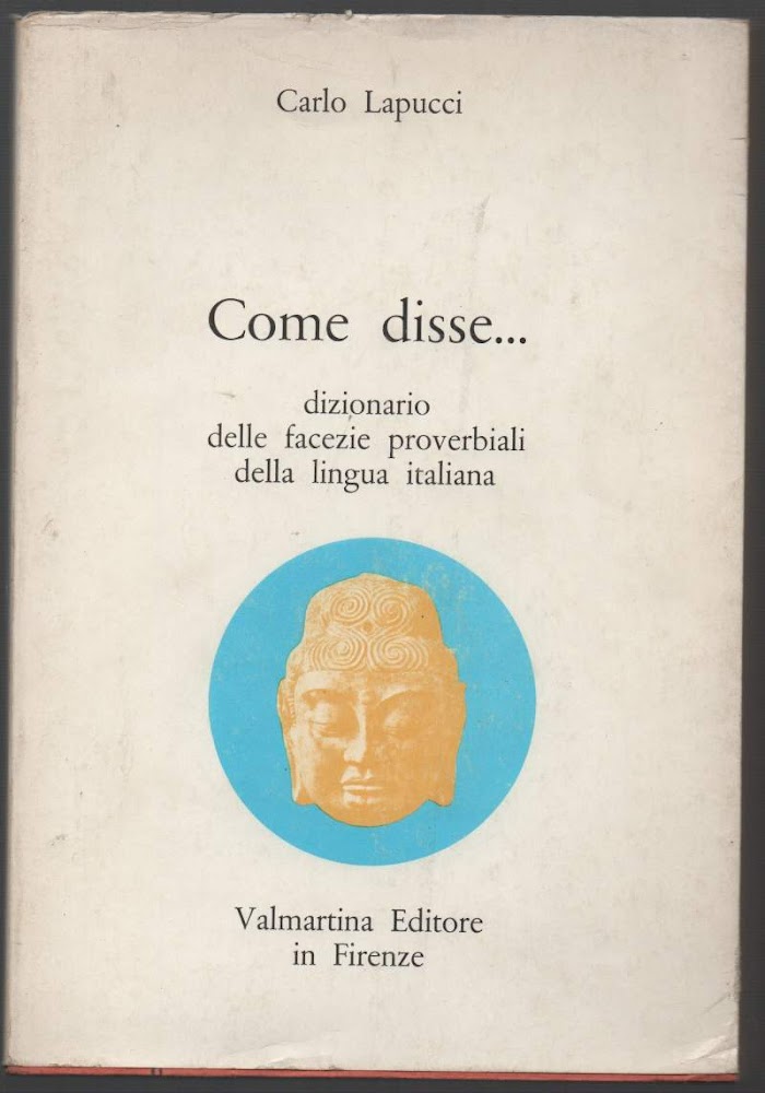 COME DISSE... DIZIONARIO DELLE FACEZIE PROVERBIALI DELLA LINGUA ITALIANA (1978)