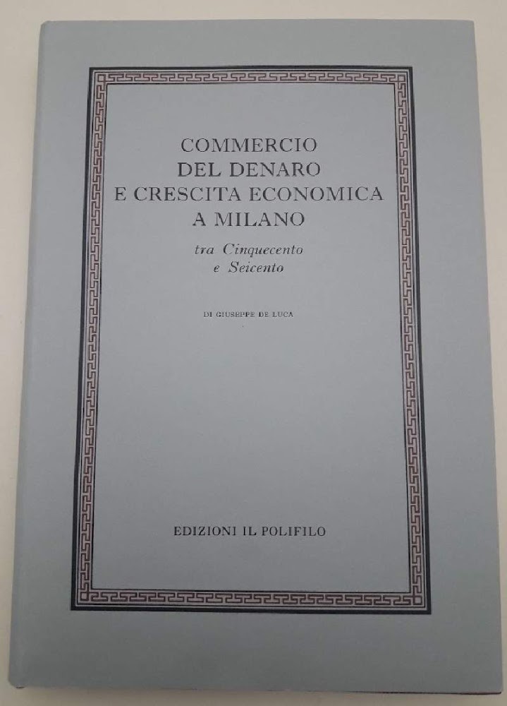 COMMERCIO DEL DENARO E CRESCITA ECONOMICA A MILANO TRA CINQUECENTO …