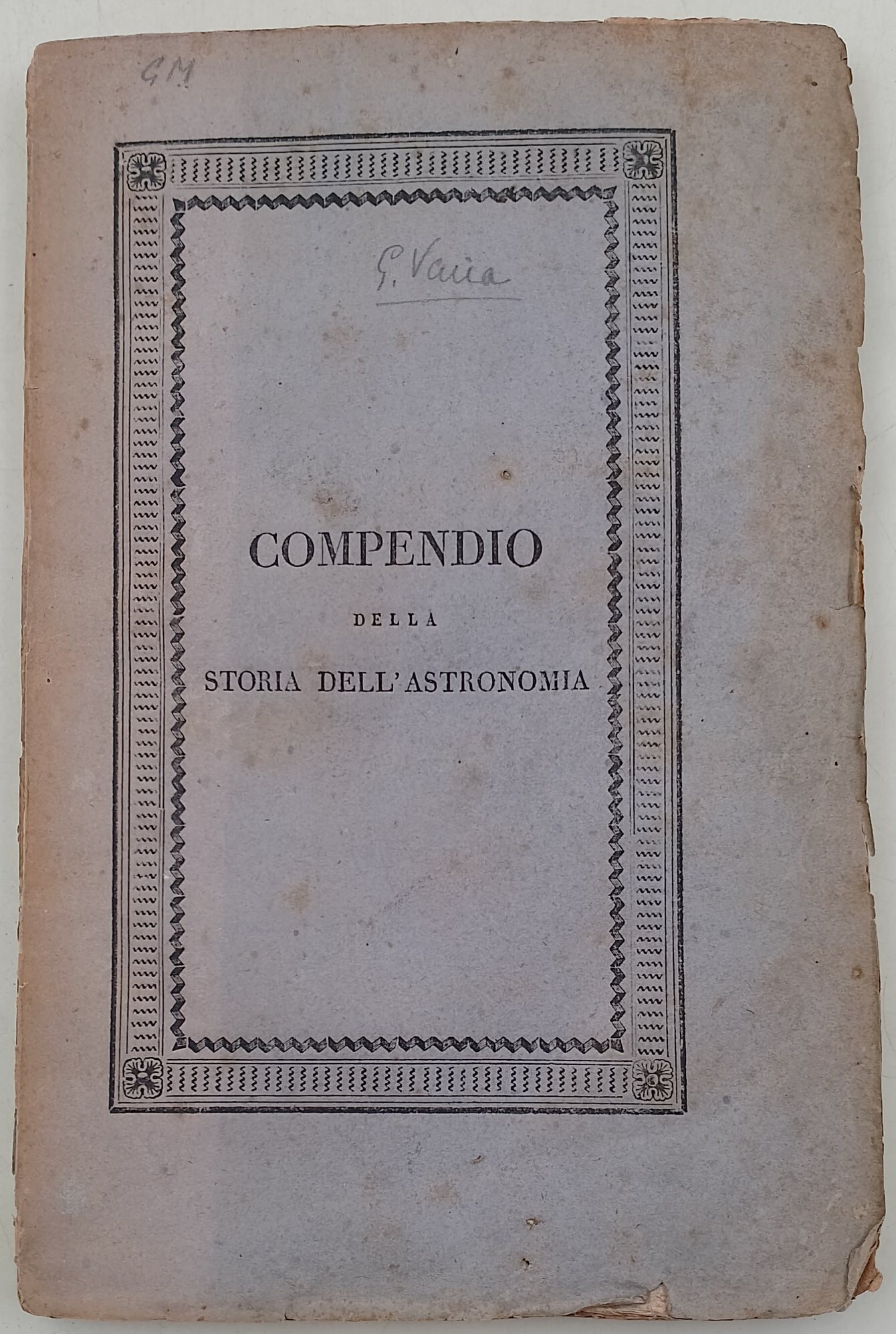 Compendio della storia dell'Astronomia, tradotto nel volgare italiano da Antonio …