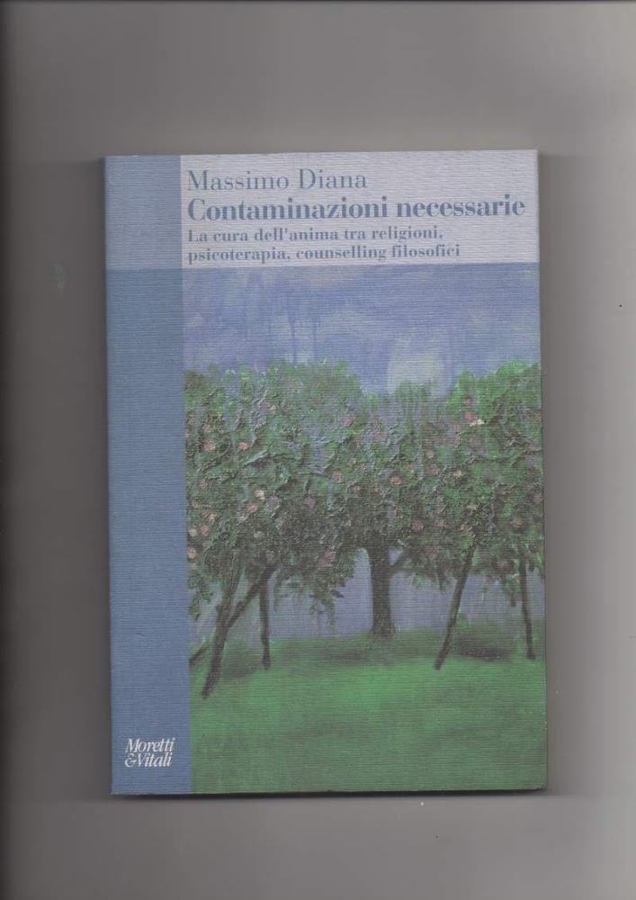 CONTAMINAZIONI NECESSARIE La cura dell'anima tra religioni, psicoterapia, counselling filosofici …