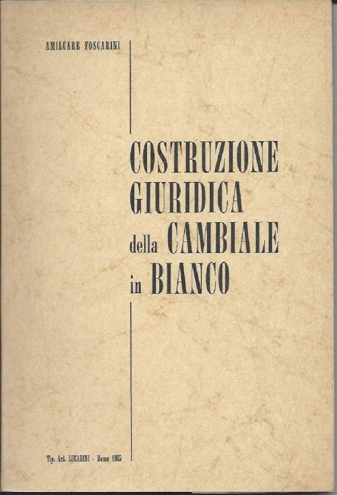COSTRUZIONE GIURIDICA DELLA CAMBIALE IN BIANCO (1965)