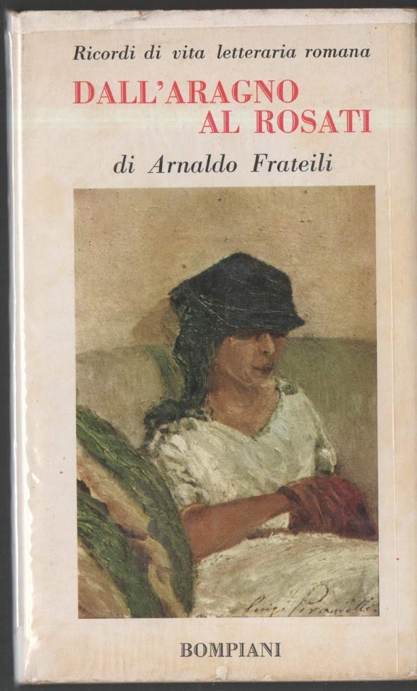 DALL'ARAGNO AL ROSATI. RICORDI DI VITA LETTERARIA ROMANA (1963)