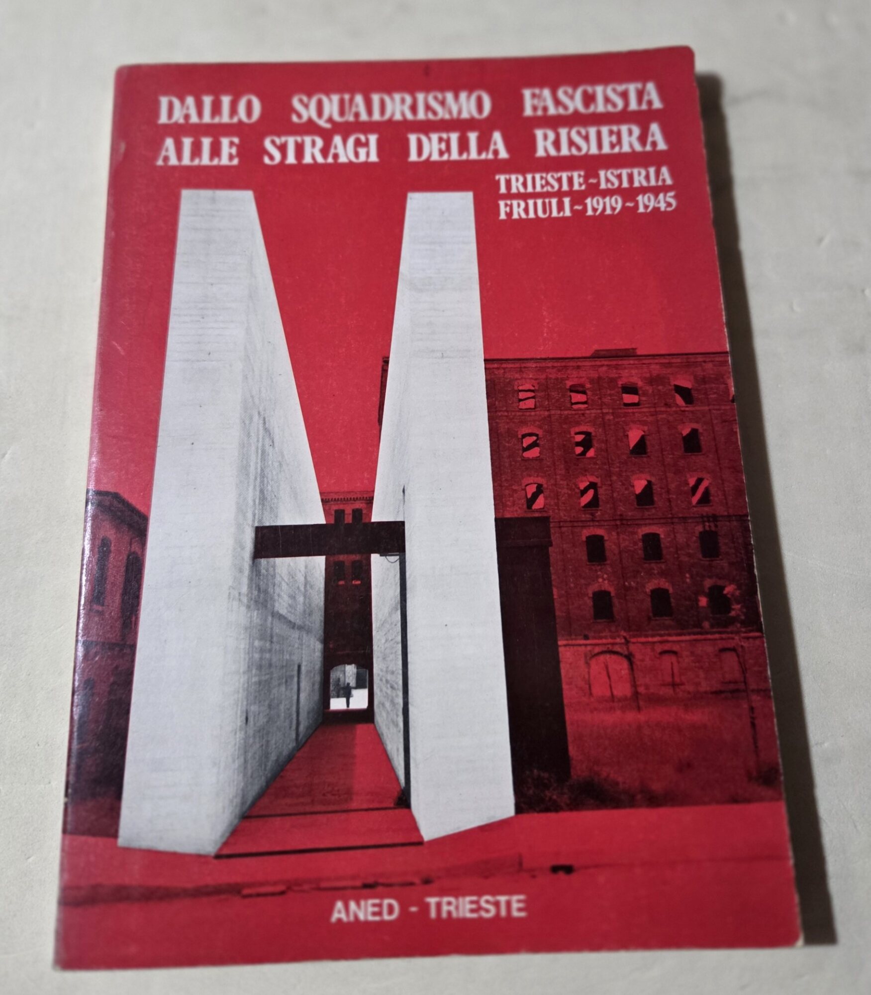 Dallo squadrismo fascista alle stragi della risiera- Trieste, Istria, Friuli …