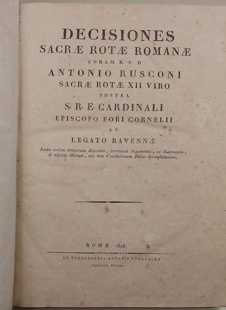 DECISIONES SACRAE ROTAE ROMANAE CORAM R.P.D. ANTONIO RUSCONI ....(1826)