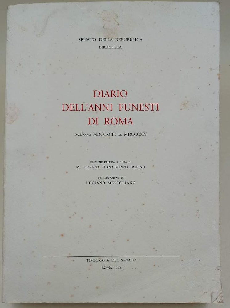 DIARIO DELL'ANNI FUNESTI DI ROMA DALL'ANNO MDCCXCIII AL MDCCCXIV( 1995)