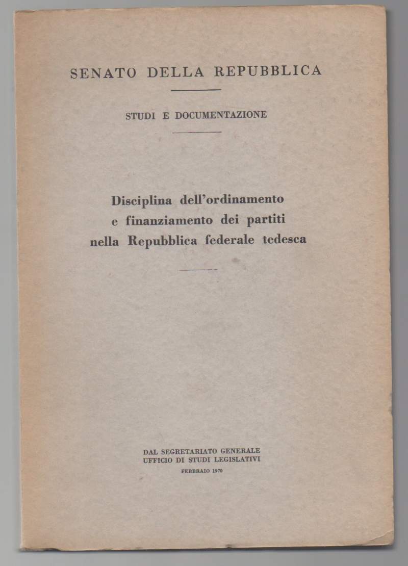 DISCIPLINA DELL'ORDINAMENTO E FINANZIAMENTO DEI PARTITI NELLA REPUBBLICA FEDERALE TEDESCA …