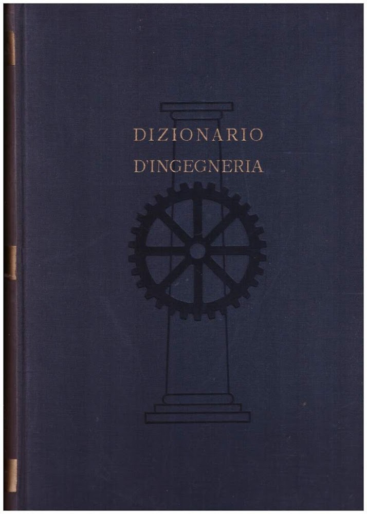DIZIONARIO D'INGEGNERIA Vol. I A - CER(1951)