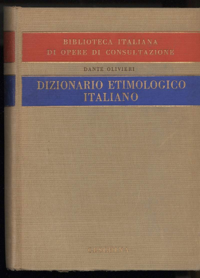 DIZIONARIO ETIMOLOGICO ITALIANO concordato coi dialetti, le lingue straniere e …