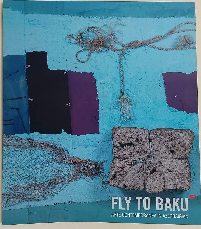 FLY TO BAKU-ARTE CONTEMPORANEA IN AZERBAIGIAN(2013)