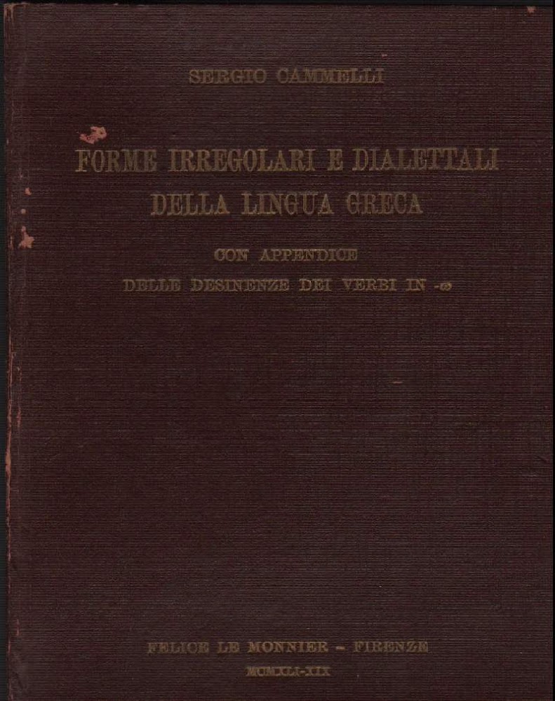 FORME IRREGOLARI E DIALETTALI DELLA LINGUA GRECA - con appendice …