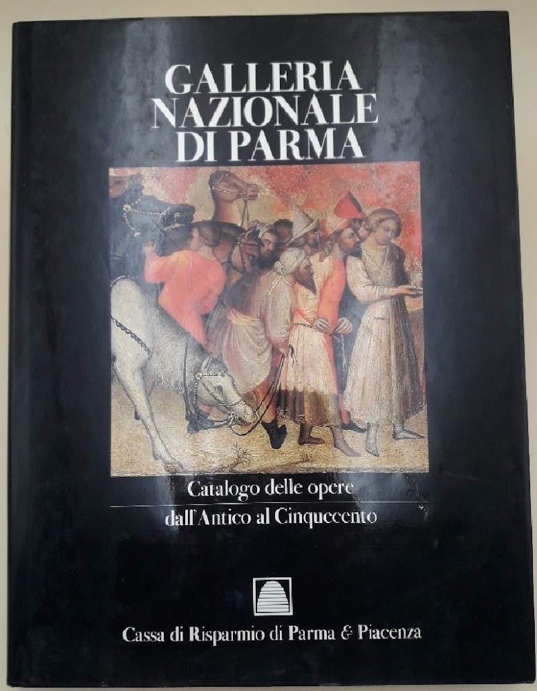 GALLERIA NAZIONALE DI PARMA-CATALOGO DELLE OPERE DALL'ANTICO AL CINQUECENTO(1997)