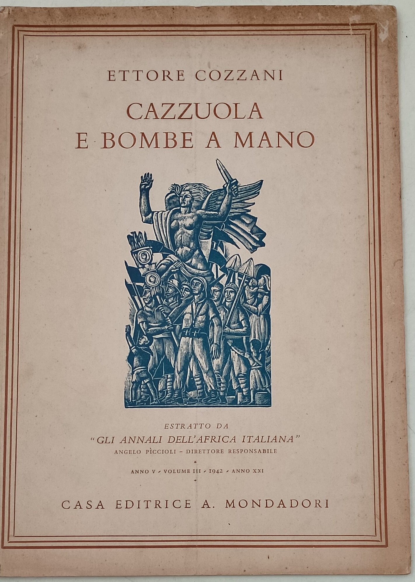 Gli annali dell'Africa italiana- estreatti- Cazzuola e bombe a mano- …