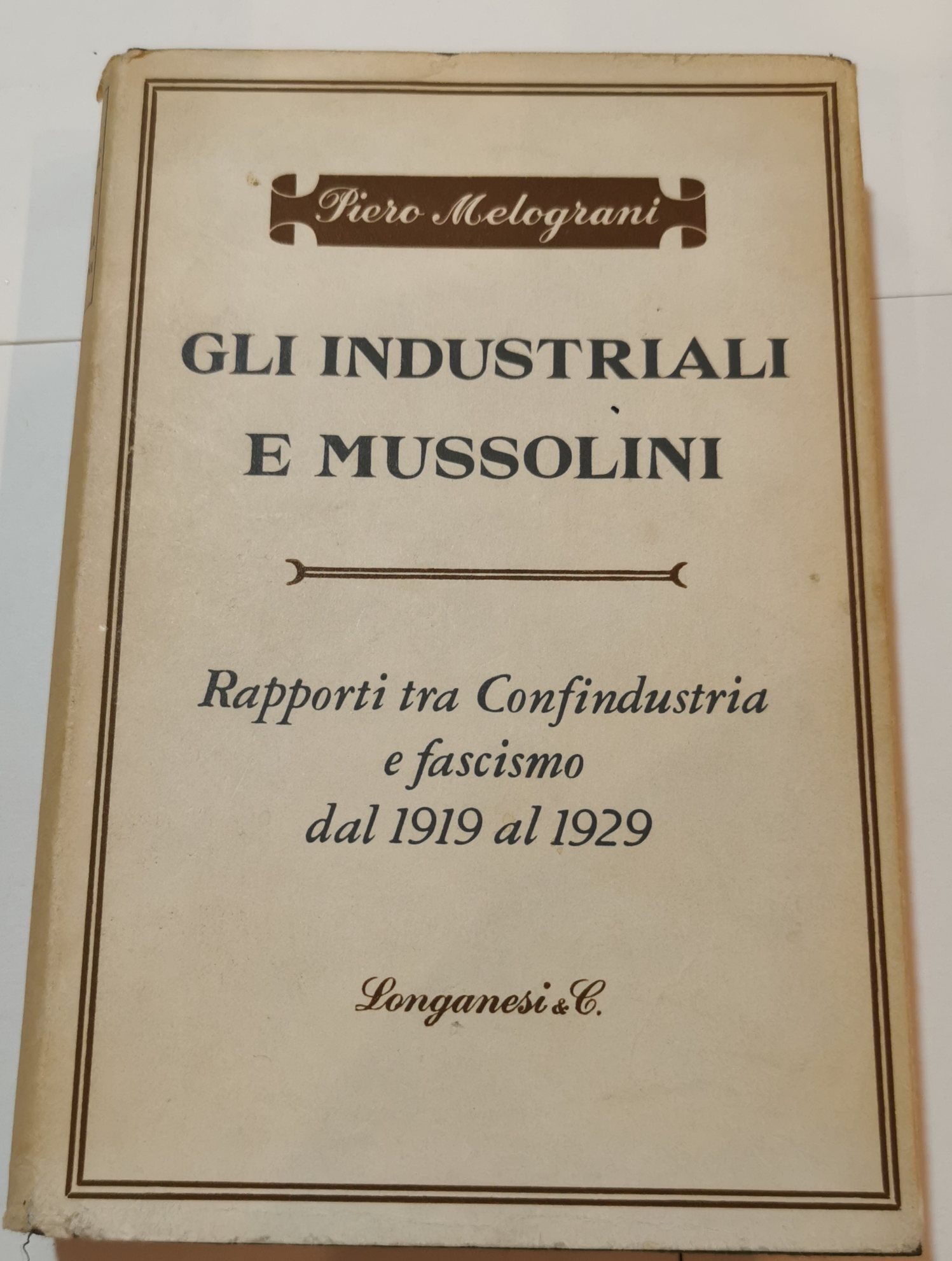 Gli industriali e Mussolini - rapporti tra Confindustria e Fascismo …