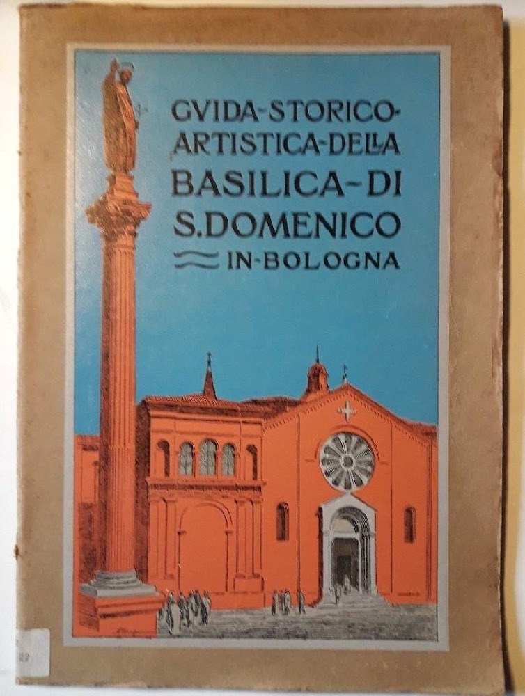GUIDA STORICO ARTISTICA DELLA BASILICA DI S.DOMENICO IN BOLOGNA(1934)