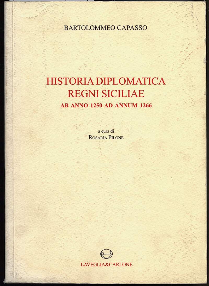 HISTORIA DIPLOMATICA REGNI SICILIAE AB Anno 1250 ad Annum 1266