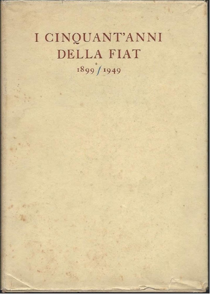 I CINQUANT'ANNI DELLA FIAT - 1899-1949
