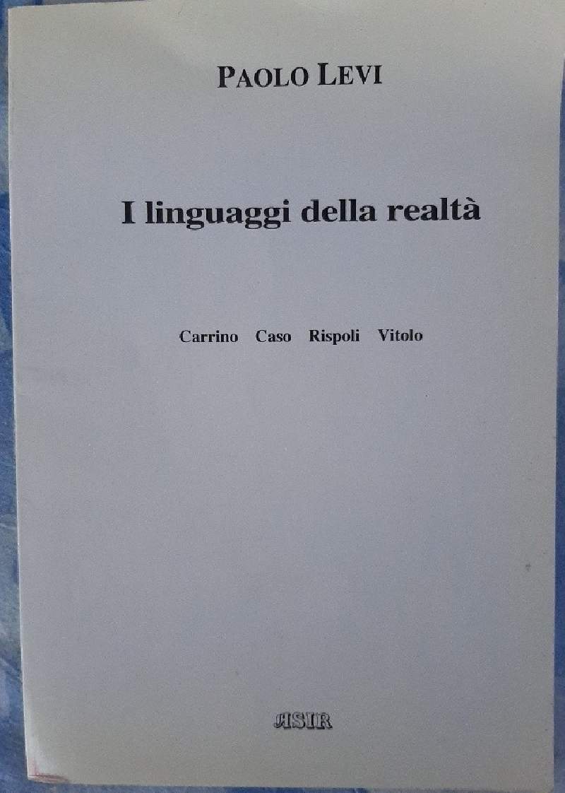I LINGUAGGI DELLA REALTA' Carrino, Caso, Rispolo, Vitolo( 1988)