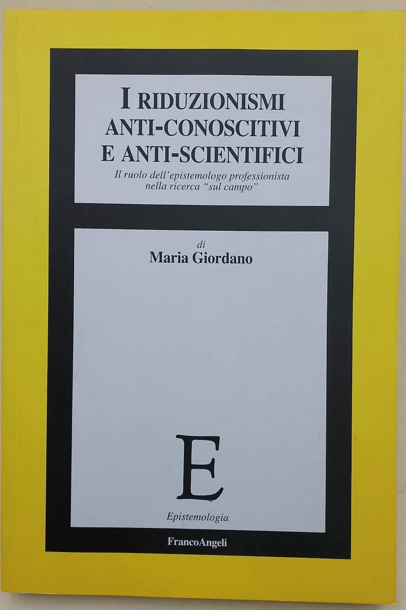 I RIDUZIONISMI ANTI-CONOSCITIVI E ANTI-SCIENTIFICI (2011)