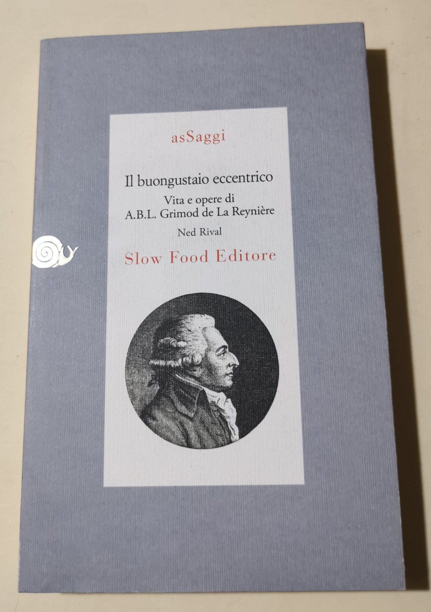 Il buongustaio eccentrico. Vita e opere di Alexandre Balthazar Laurente …