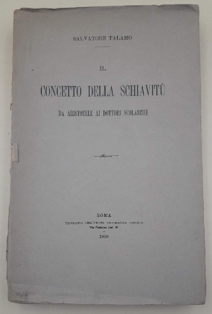 IL CONCETTO DELLA SCHIAVITU' DA ARISTOTELE AI DOTTORI SCOLASTICI(1908)