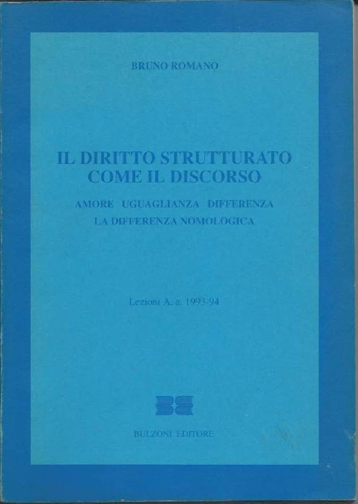 IL DIRITTO STRUTTURATO COME IL DISCORSO - Amore uguaglianza differenza …