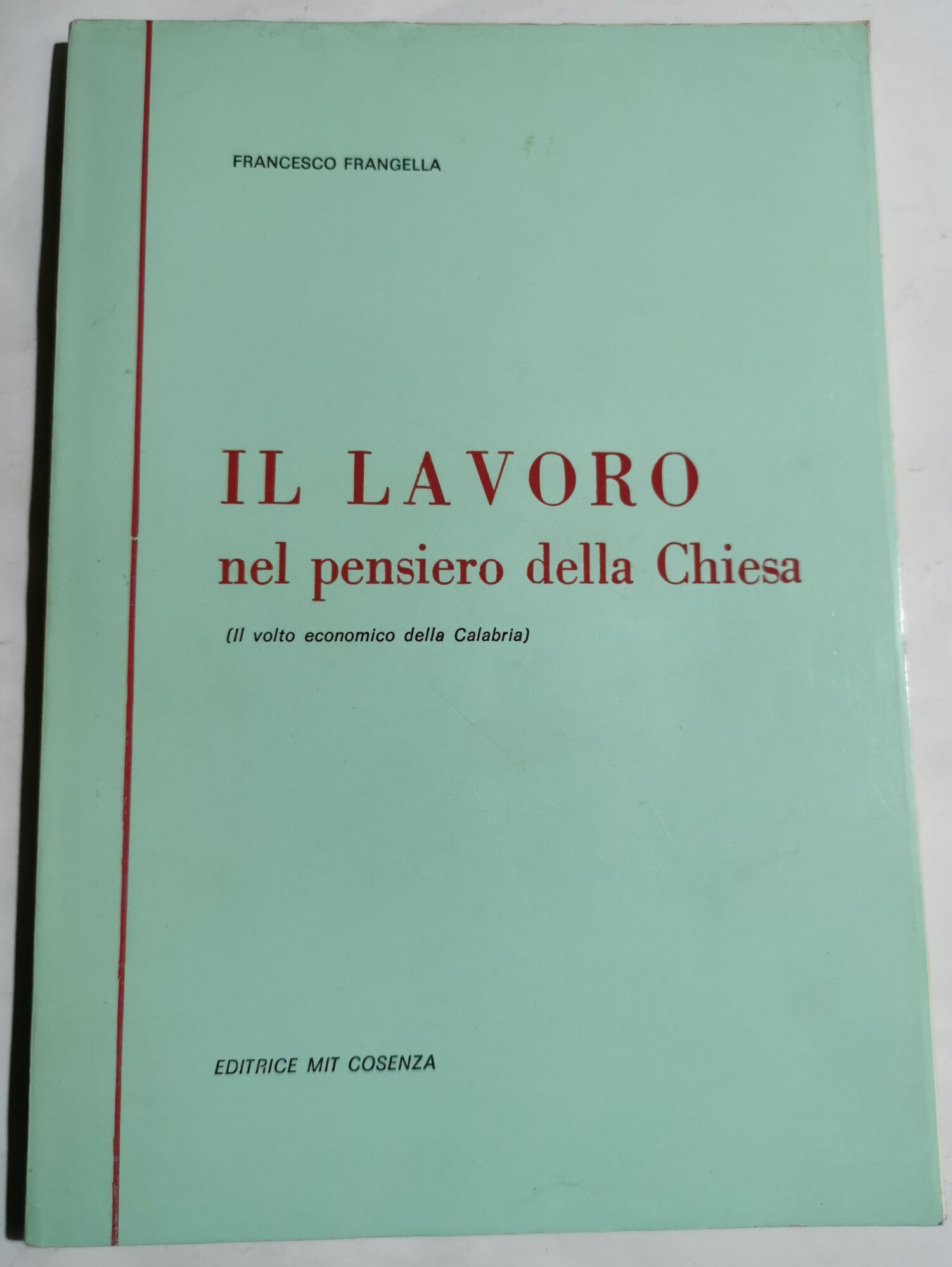 Il lavoro nel pensiero della Chiesa ( il volto economico …