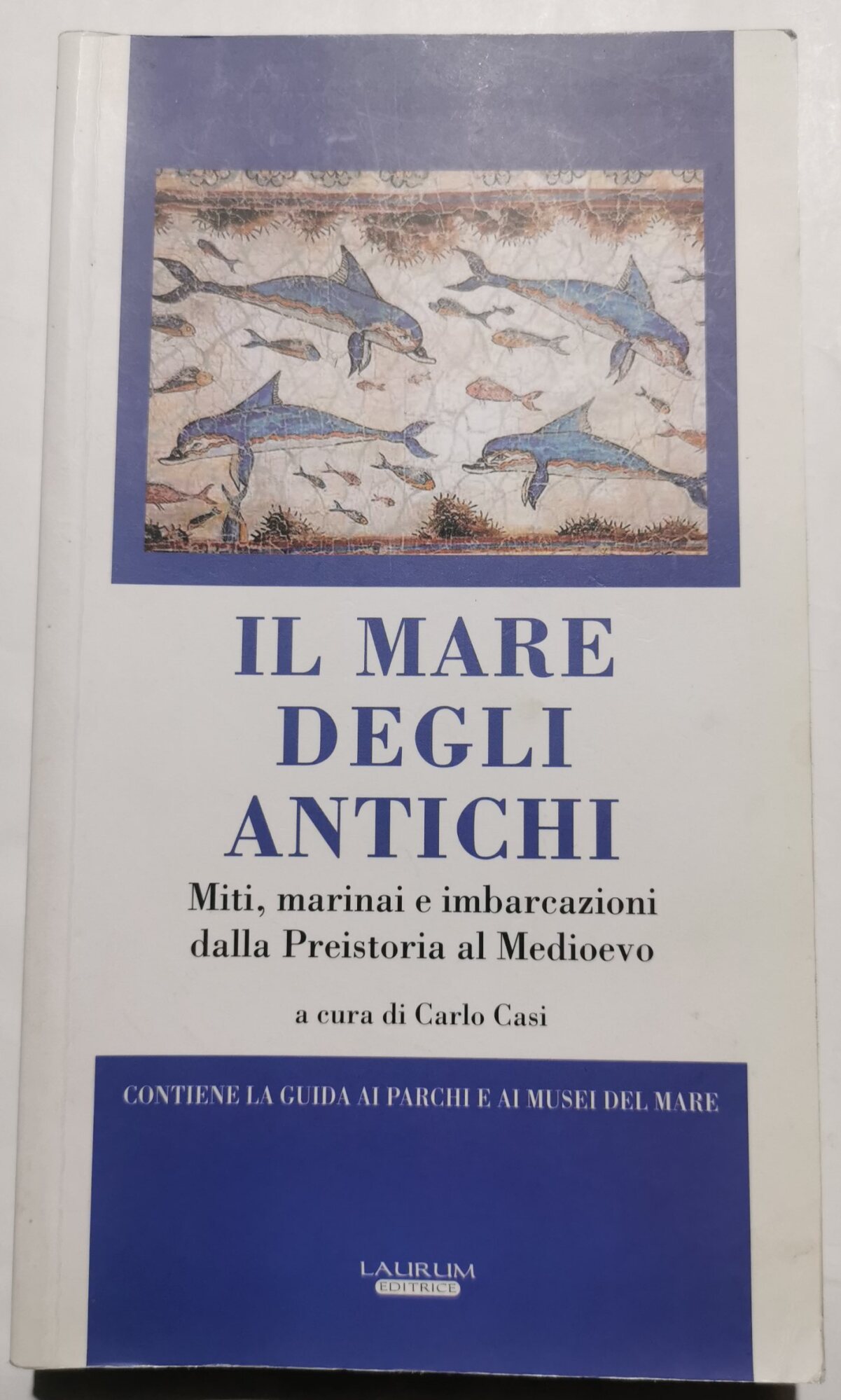Il mare degli antichi - Miti, marinai e imbarcazioni dalla …