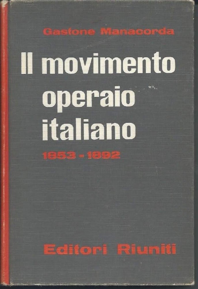 IL MOVIMENTO OPERAIO ITALIANO 1853-1892 (1963)