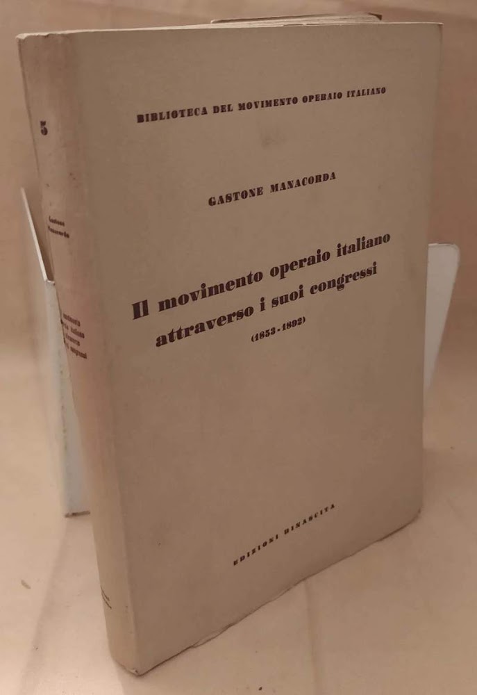 IL MOVIMENTO OPERAIO ITALIANO ATTRAVERSO I SUOI CONGRESSI 1853 - …