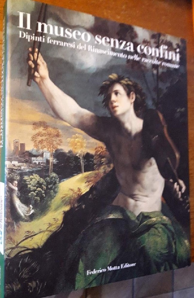 IL MUSEO SENZA CONFINI-DIPINTI FERRARESI DEL RINASCIMENTO NELLE RACCOLTE ROMANE(2002)