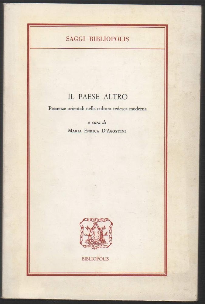 IL PAESE ALTRO Presenze orientali nella cultura tedesca moderna (1983)