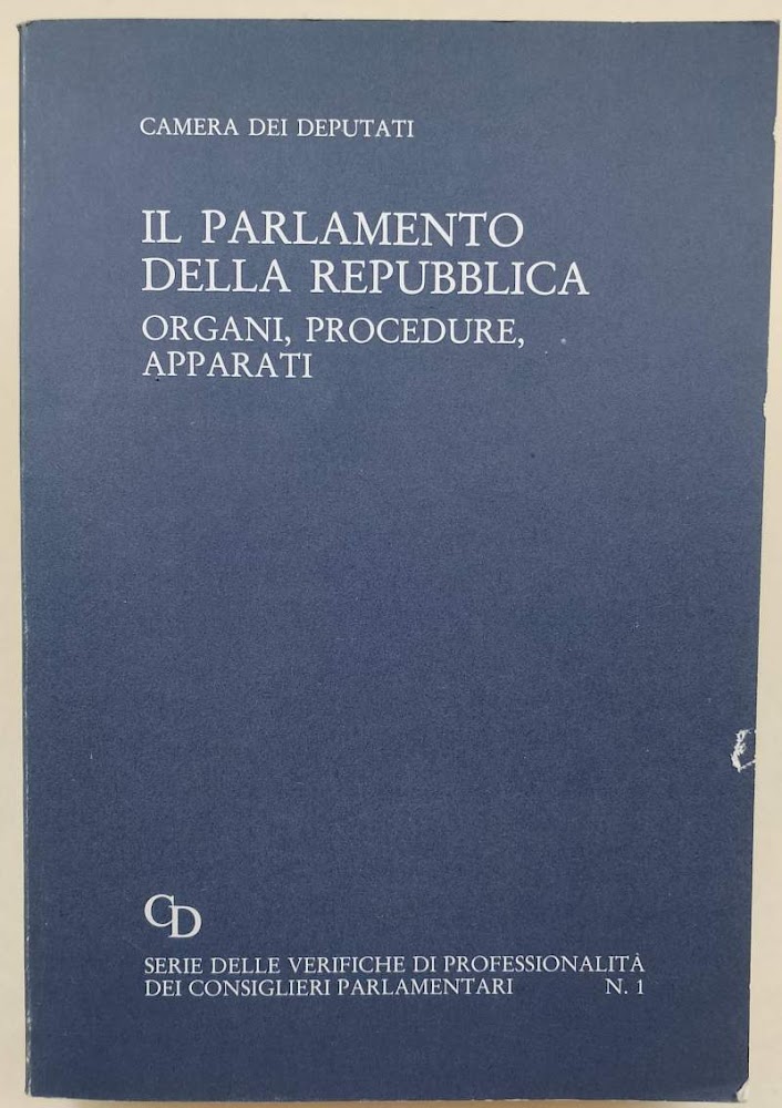 IL PARLAMENTO DELLA REPUBBLICA-ORGANI, PROCEDURE, APPARATI( 1987)