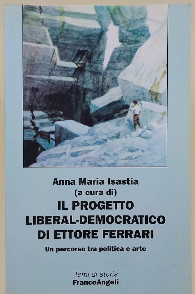 IL PROGETTO LIBERAL-DEMOCRATICO DI ETTORE FERRARI-UN PERCORSO TRA POLITICA E …