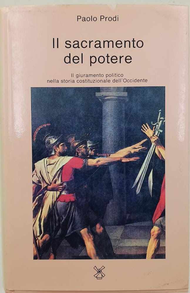 IL SACRAMENTO DEL POTERE-IL GIURAMENTO POLITICO NELLA STORIA DELL'OCCIDENTE(1992)