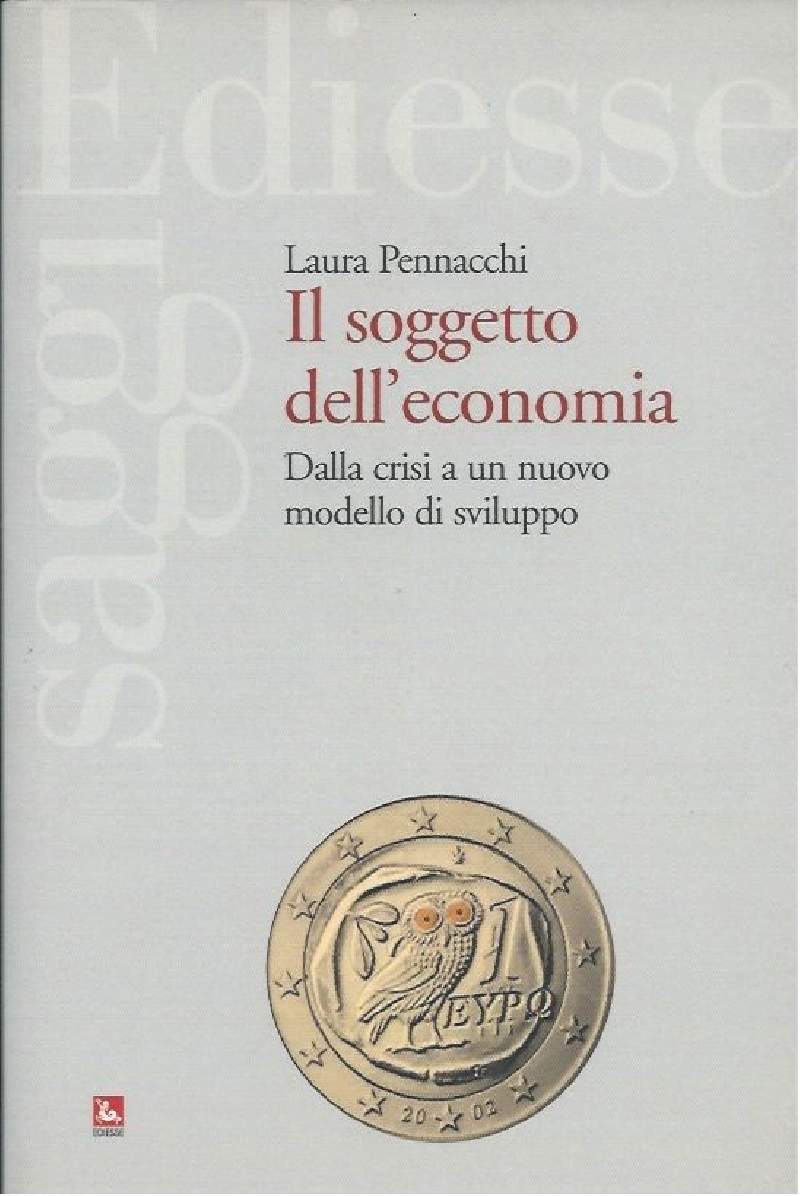 IL SOGGETTO DELL'ECONOMIA - Dalla crisi a un nuovo modello …