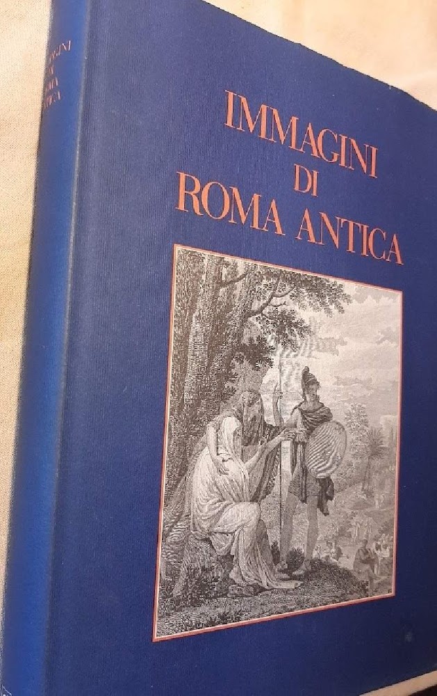 IMMAGINI DI ROMA ANTICA -DALLA FONDAZIONE A OTTAVIANO AUGUSTO(1989)